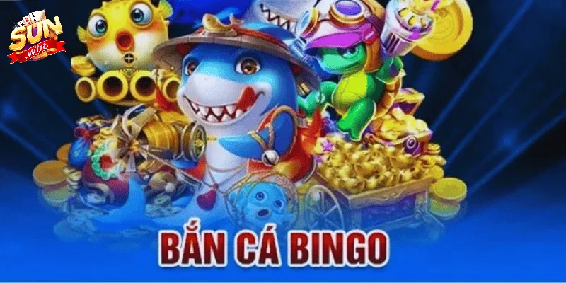 Giới thiệu về trò bắn cá Bingo